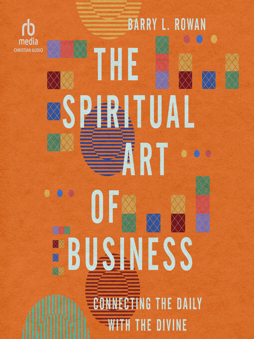 Title details for The Spiritual Art of Business by Barry L. Rowan - Wait list
